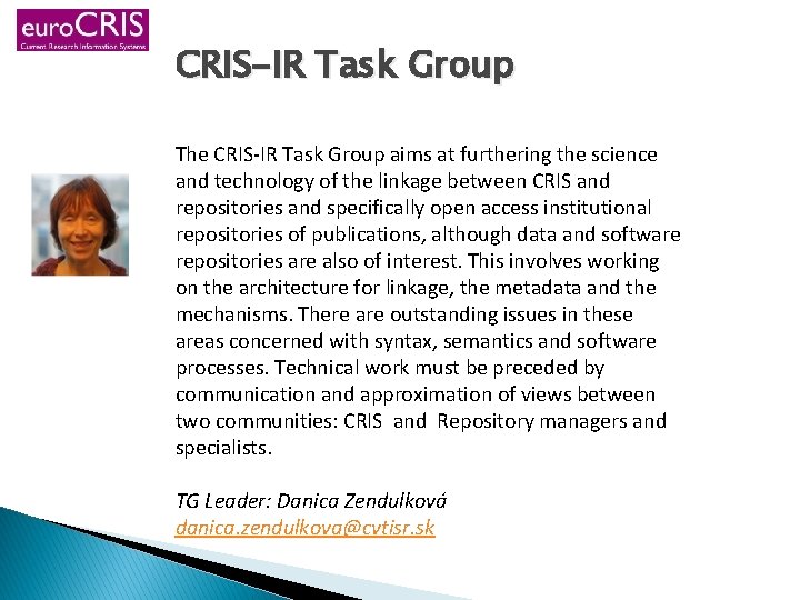 CRIS-IR Task Group The CRIS-IR Task Group aims at furthering the science and technology