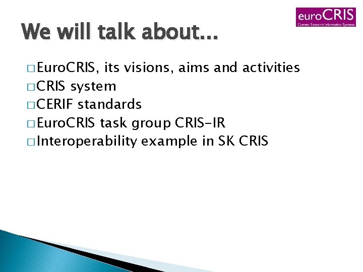 We will talk about. . . � Euro. CRIS, its visions, aims and activities