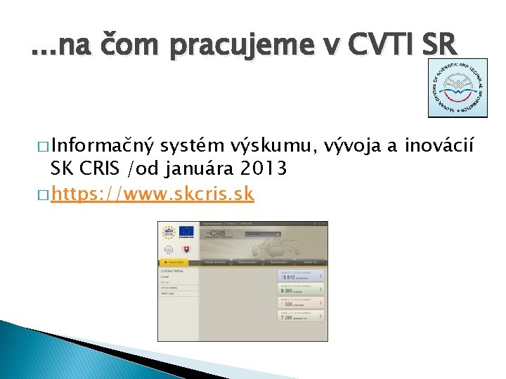 . . . na čom pracujeme v CVTI SR � Informačný systém výskumu, vývoja