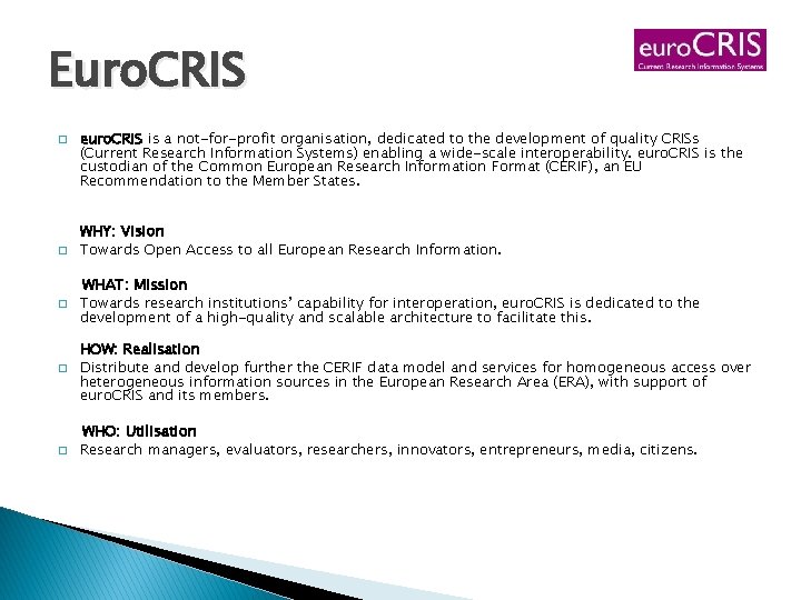 Euro. CRIS � � euro. CRIS is a not-for-profit organisation, dedicated to the development