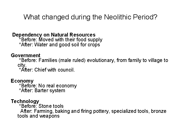 What changed during the Neolithic Period? Dependency on Natural Resources *Before: Moved with their
