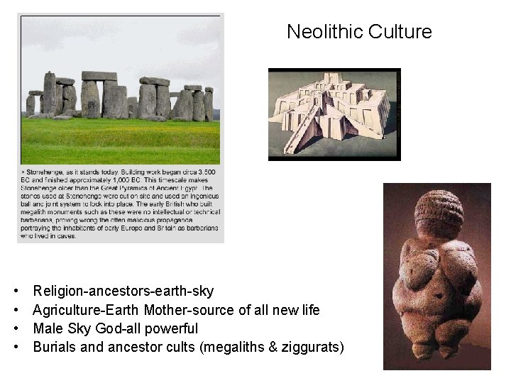 Neolithic Culture • • Religion-ancestors-earth-sky Agriculture-Earth Mother-source of all new life Male Sky God-all