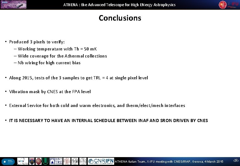 ATHENA : the Advanced Telescope for High ENergy Astrophysics Conclusions • Produced 3 pixels