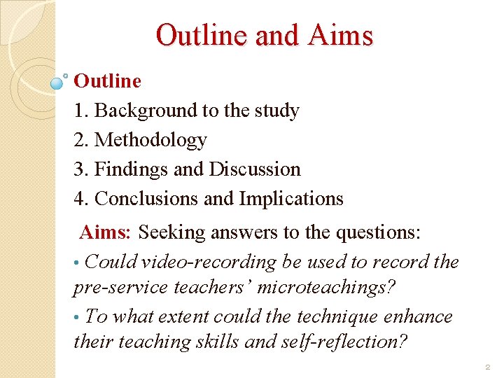 Outline and Aims Outline 1. Background to the study 2. Methodology 3. Findings and