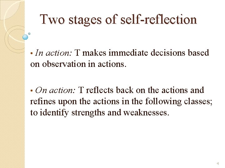 Two stages of self-reflection In action: T makes immediate decisions based on observation in