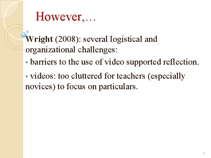 However, … Wright (2008): several logistical and organizational challenges: • barriers to the use