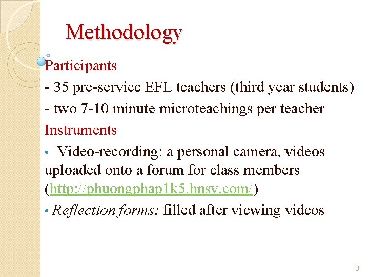 Methodology Participants - 35 pre-service EFL teachers (third year students) - two 7 -10