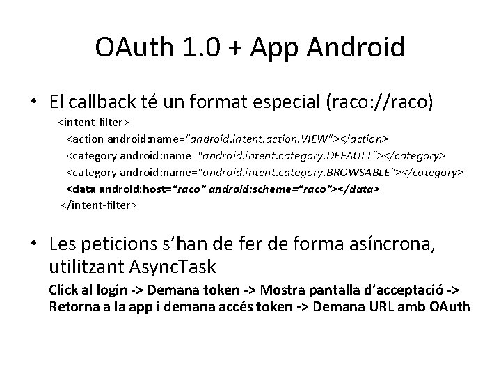 OAuth 1. 0 + App Android • El callback té un format especial (raco:
