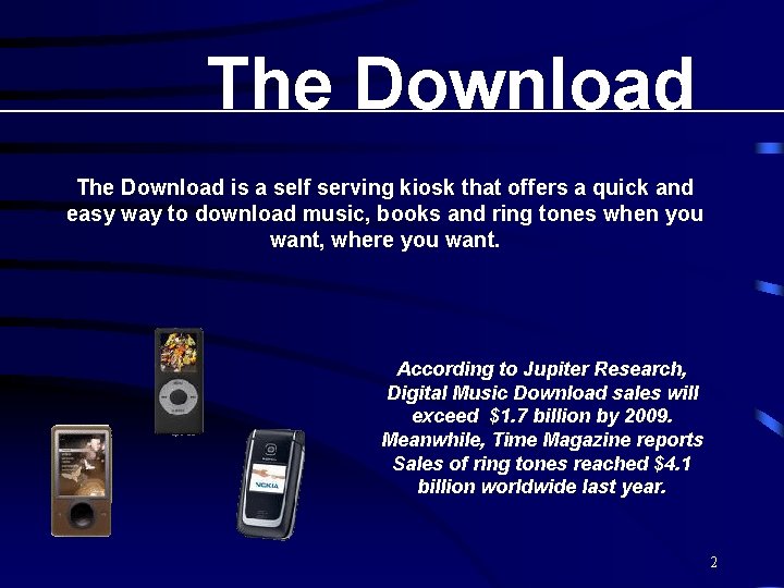 The Download is a self serving kiosk that offers a quick and easy way