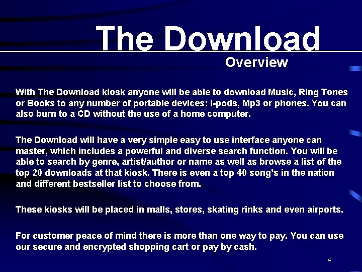 The Download Overview With The Download kiosk anyone will be able to download Music,