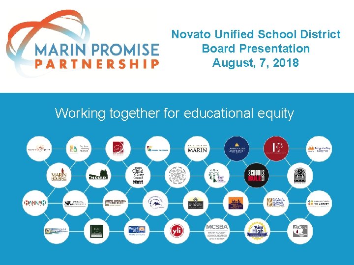 Novato Unified School District Board Presentation August, 7, 2018 Working together for educational equity