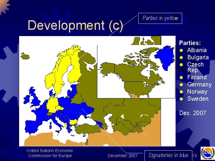 Development (c) Parties in yellow Parties: ® Albania ® Bulgaria ® Czech Rep. ®