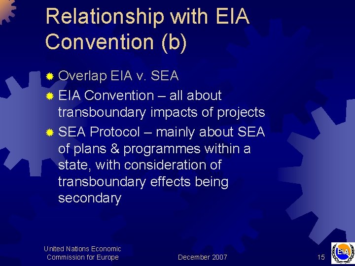 Relationship with EIA Convention (b) ® Overlap EIA v. SEA ® EIA Convention –