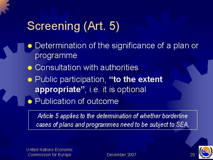 Screening (Art. 5) ® Determination of the significance of a plan or programme ®