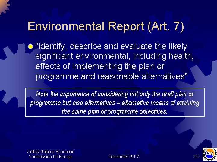 Environmental Report (Art. 7) ® “identify, describe and evaluate the likely significant environmental, including