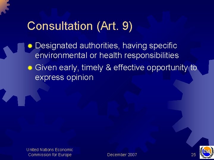 Consultation (Art. 9) ® Designated authorities, having specific environmental or health responsibilities ® Given