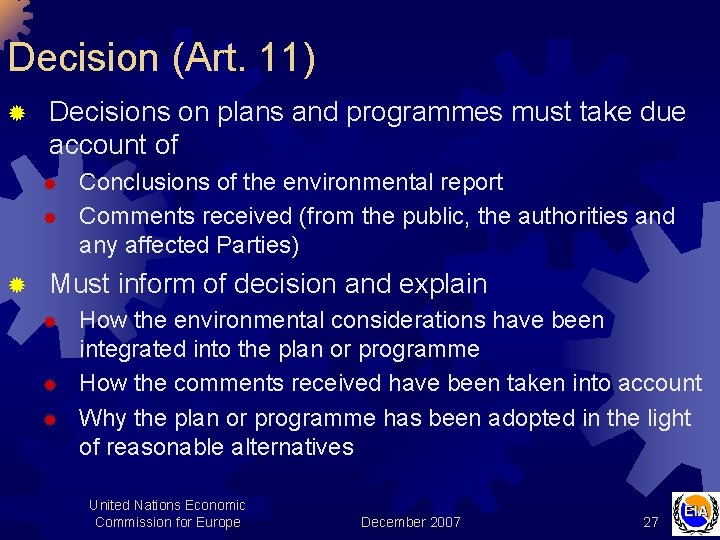 Decision (Art. 11) ® Decisions on plans and programmes must take due account of
