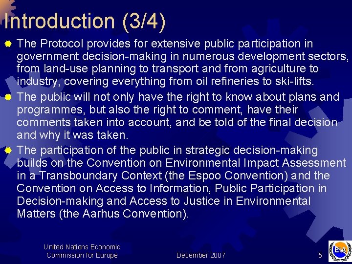 Introduction (3/4) The Protocol provides for extensive public participation in government decision-making in numerous