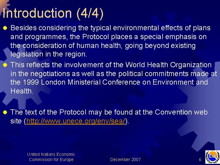 Introduction (4/4) Besides considering the typical environmental effects of plans and programmes, the Protocol