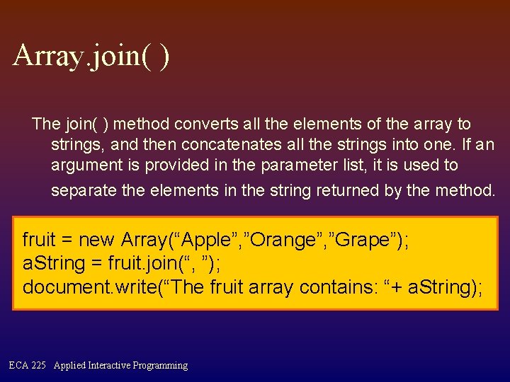 Array. join( ) The join( ) method converts all the elements of the array