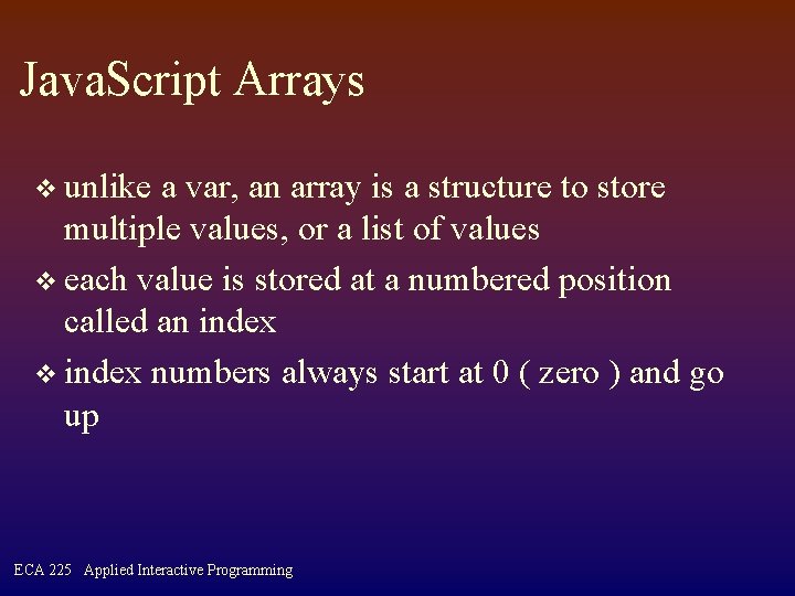 Java. Script Arrays v unlike a var, an array is a structure to store