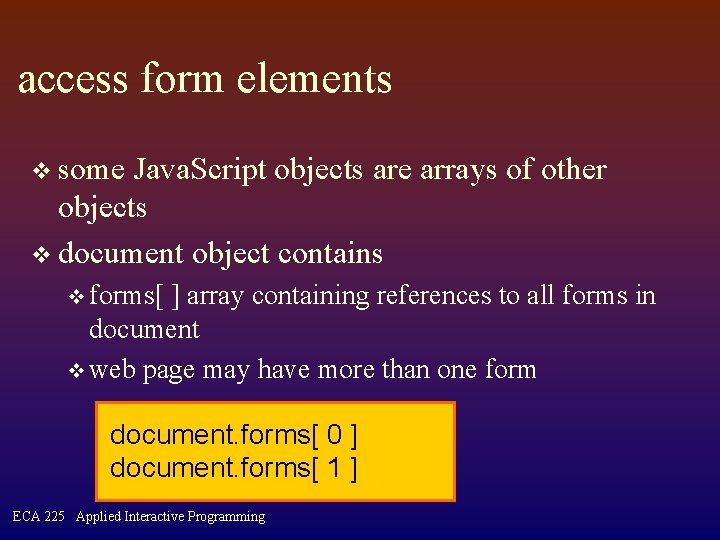 access form elements v some Java. Script objects are arrays of other objects v
