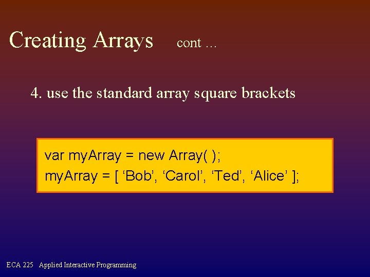 Creating Arrays cont … 4. use the standard array square brackets var my. Array