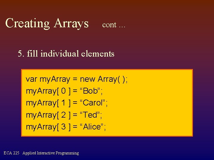 Creating Arrays cont … 5. fill individual elements var my. Array = new Array(