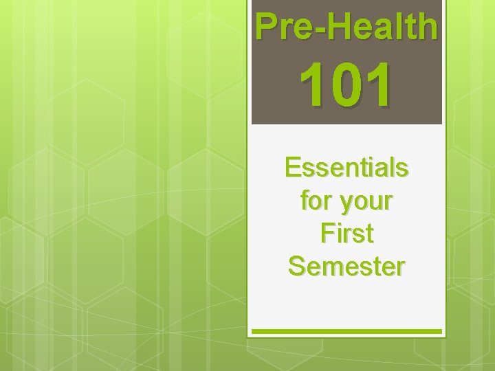 Pre-Health 101 Essentials for your First Semester 