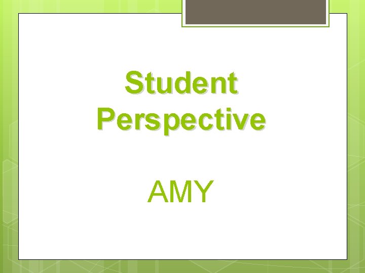 Student Perspective AMY 