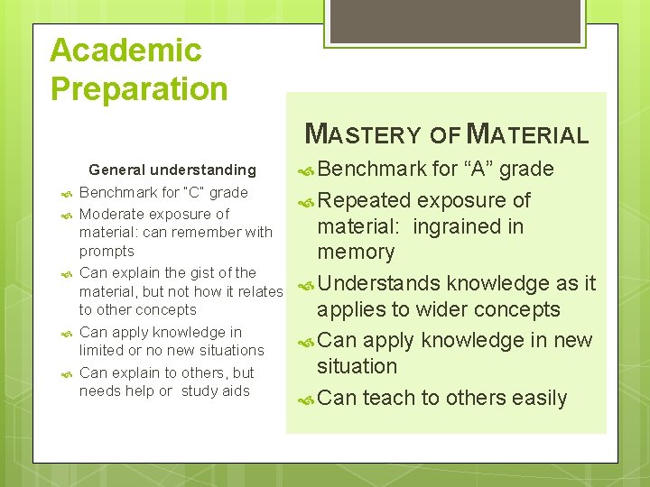 Academic Preparation MASTERY OF MATERIAL General understanding Benchmark for “C” grade Moderate exposure of