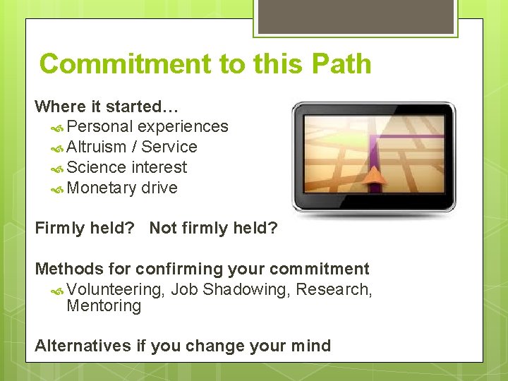 Commitment to this Path Where it started… Personal experiences Altruism / Service Science interest