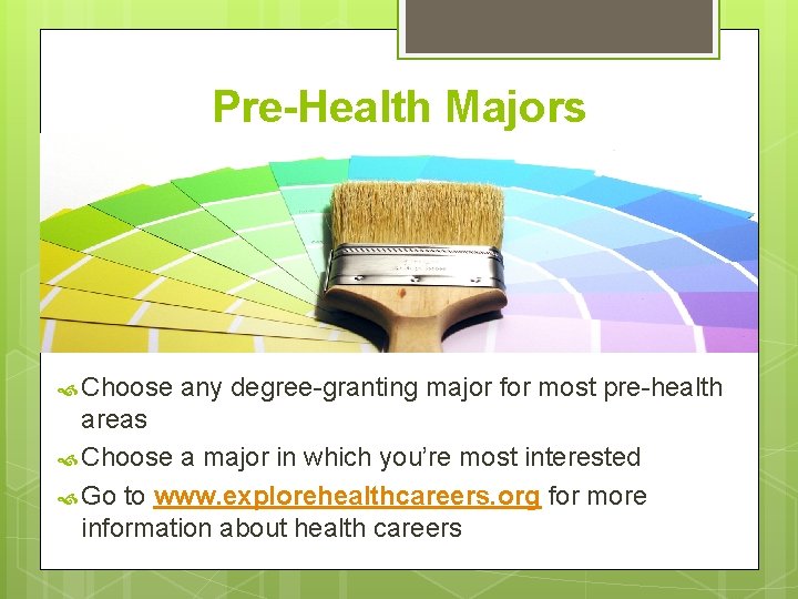 Pre-Health Majors Choose any degree-granting major for most pre-health areas Choose a major in