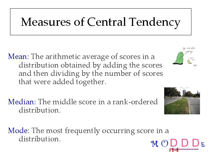 Measures of Central Tendency Mean: The arithmetic average of scores in a distribution obtained