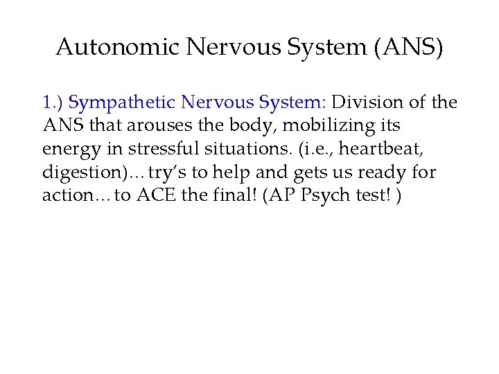 Autonomic Nervous System (ANS) 1. ) Sympathetic Nervous System: Division of the ANS that