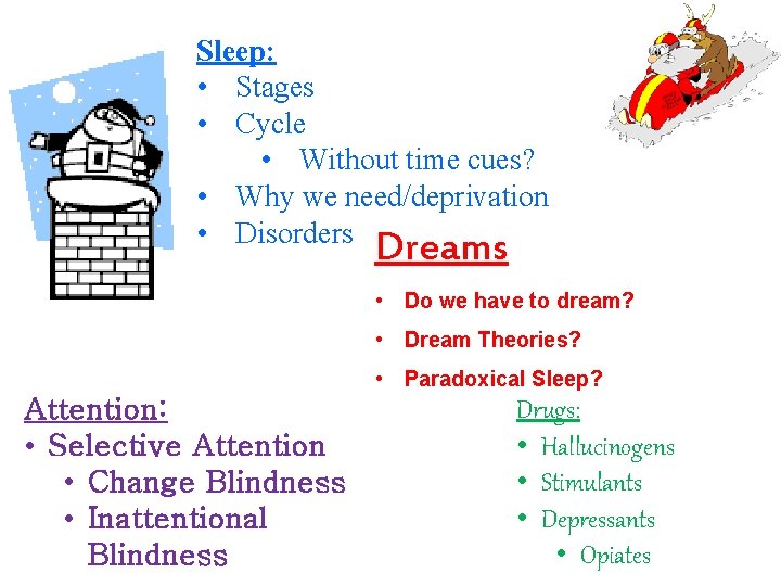 Sleep: • Stages • Cycle • Without time cues? • Why we need/deprivation •