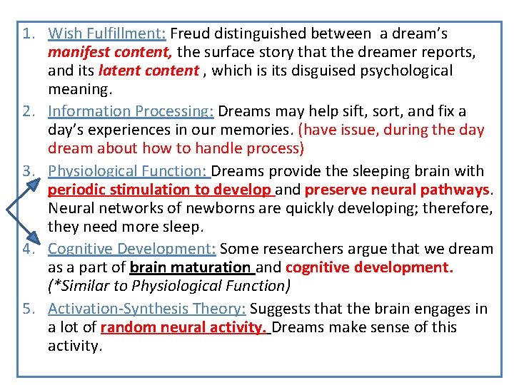 1. Wish Fulfillment: Freud distinguished between a dream’s manifest content, the surface story that