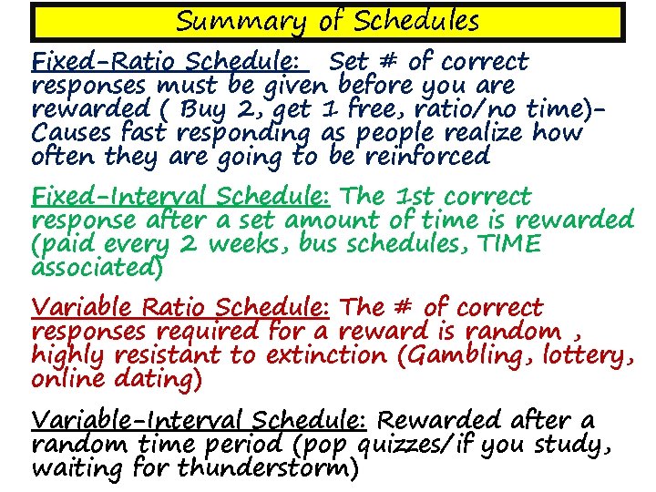 Summary of Schedules § Fixed-Ratio Schedule: Set # of correct responses must be given