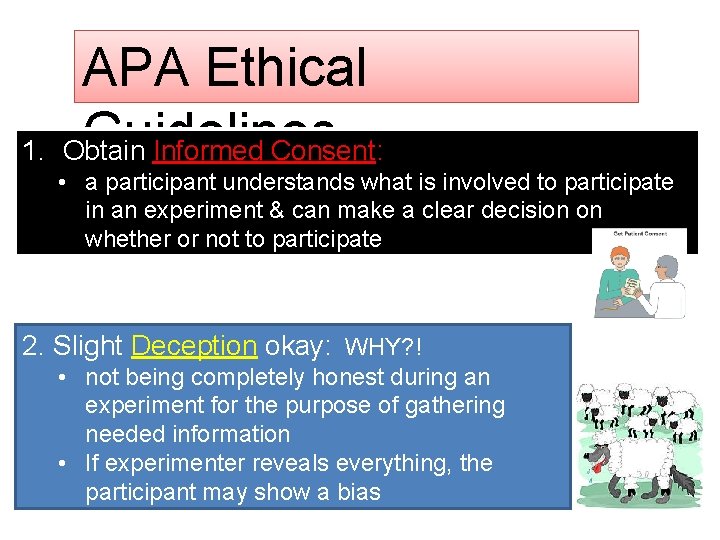 1. APA Ethical Guidelines… Obtain Informed Consent: • a participant understands what is involved