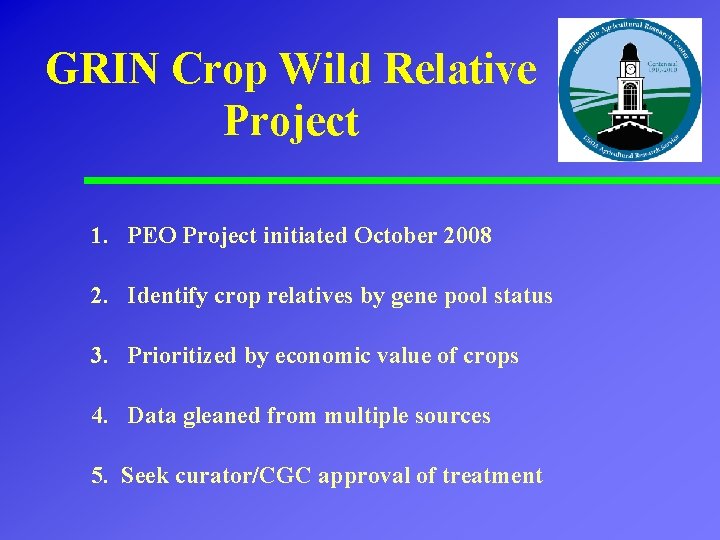 GRIN Crop Wild Relative Project 1. PEO Project initiated October 2008 2. Identify crop