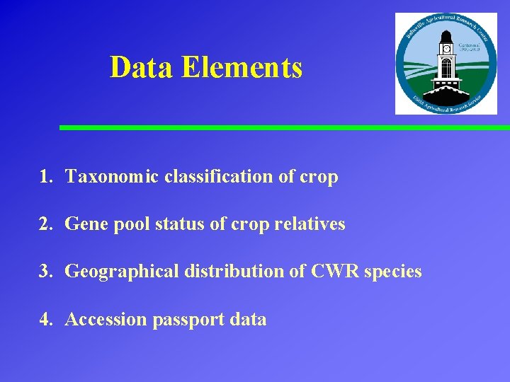 Data Elements 1. Taxonomic classification of crop 2. Gene pool status of crop relatives