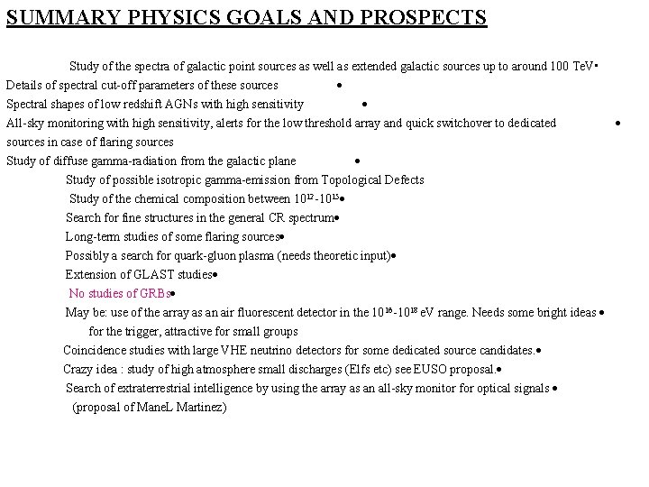 SUMMARY PHYSICS GOALS AND PROSPECTS Study of the spectra of galactic point sources as