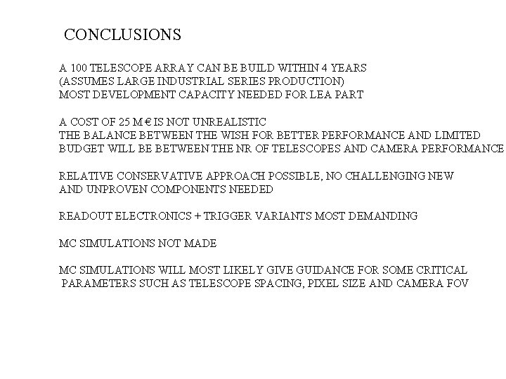 CONCLUSIONS A 100 TELESCOPE ARRAY CAN BE BUILD WITHIN 4 YEARS (ASSUMES LARGE INDUSTRIAL CONCLUSIONS A 100 TELESCOPE ARRAY CAN BE BUILD WITHIN 4 YEARS (ASSUMES LARGE INDUSTRIAL