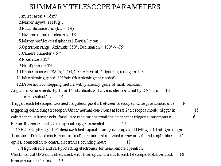 SUMMARY TELESCOPE PARAMETERS 1. mirror area: ≈ 18 m 2 2. Mirror layout: see
