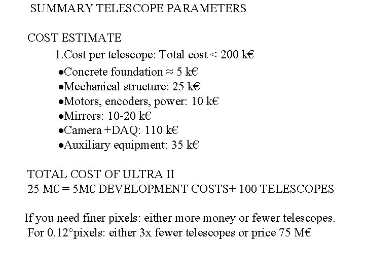 SUMMARY TELESCOPE PARAMETERS COST ESTIMATE 1. Cost per telescope: Total cost < 200 k€