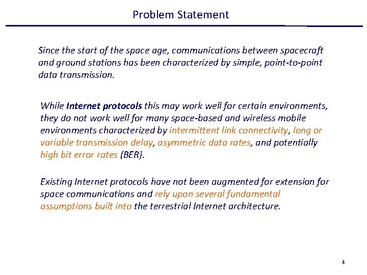 Problem Statement Since the start of the space age, communications between spacecraft and ground