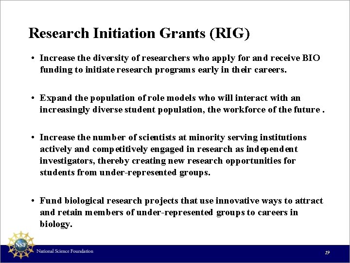 Research Initiation Grants (RIG) • Increase the diversity of researchers who apply for and
