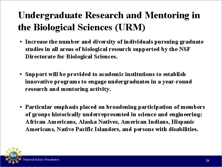 Undergraduate Research and Mentoring in the Biological Sciences (URM) • Increase the number and