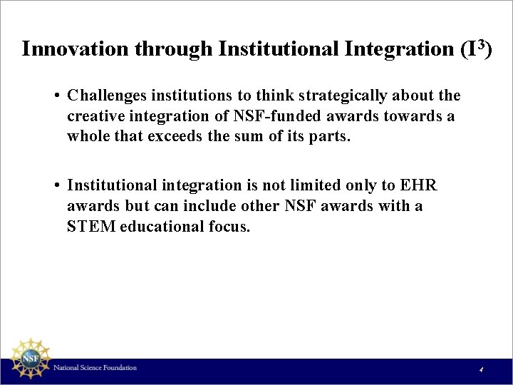 Innovation through Institutional Integration (I 3) • Challenges institutions to think strategically about the
