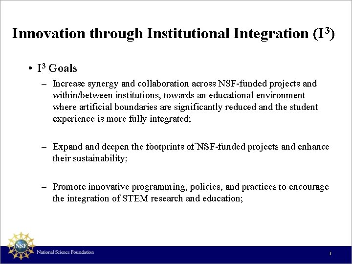 Innovation through Institutional Integration (I 3) • I 3 Goals – Increase synergy and